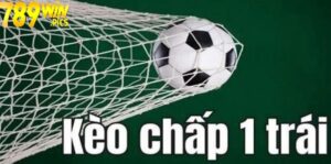 kèo chấp 1 trái 789win