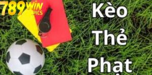 Kèo Thẻ Phạt 789win trong bóng đá