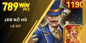 Nổ Hũ JDB – Trải Nghiệm Sảnh Slot Đỉnh Cao Tại 789Win 2 no hu jdb 789win 1